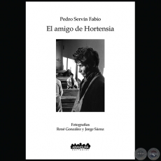 EL AMIGO DE HORTENSIA - Autor: PEDRO SERVÍN FABIO - Año 2017